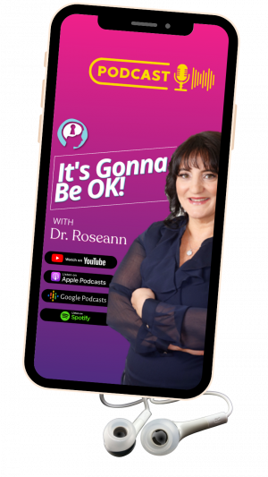 It's Gonna Be OK Podcast with Dr. Roseann